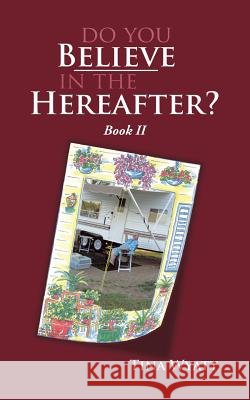 Do You Believe in the Hereafter? Tina Wyatt 9781496955760