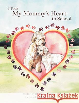 I Took My Mommy's Heart to School Roseanne Oppmann 9781496956866 Authorhouse