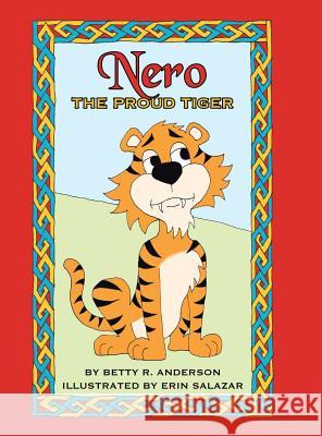 Nero the Proud Tiger Betty R. Anderson 9781496957184 Authorhouse