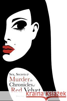 Sex, Secrets & Murder the Chronicles of Red Velvet Delisa y. Jones 9781496957269