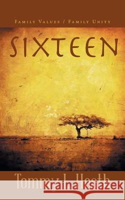 Sixteen: Family Values / Family Unity Heath, Tommy L. 9781496957283