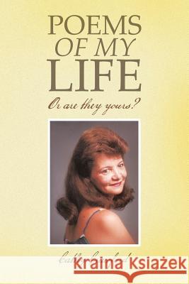 Poems of My Life: Or Are They Yours Cathy Crawford 9781496957528 Authorhouse