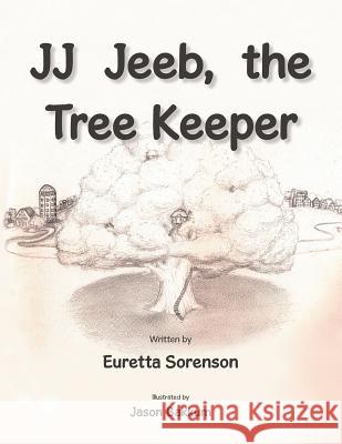 JJ Jeeb, the Tree Keeper Sorenson, Euretta 9781496957733