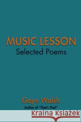 Music Lesson: Selected Poems Gaye Walsh 9781496957917