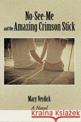 No-See-Me and the Amazing Crimson Stick Mary Verdick 9781496958488 Authorhouse