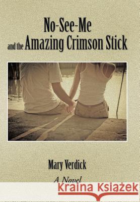 No-See-Me and the Amazing Crimson Stick Mary Verdick 9781496958495 Authorhouse