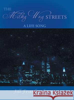 The Milky Way Streets: A Life Song Jill Frankenberry 9781496959539 Authorhouse