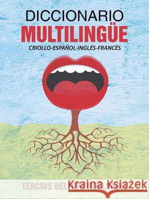 Diccionario Multilingüe: Criollo-Espanol-Ingles-Frances Belfort Noelsaint, Tercius 9781496959874 Authorhouse
