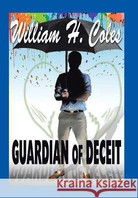 Guardian of Deceit William H. Coles 9781496960184 Authorhouse