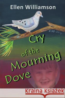 Cry of the Mourning Dove Ellen Williamson 9781496960726 Authorhouse