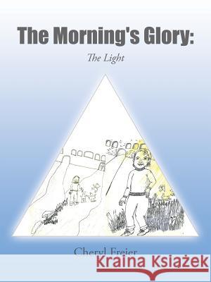 The Morning's Glory: The Light Freier, Cheryl 9781496962430