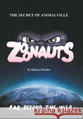 Zoonauts: The Secret of Animalville Richard Mueller 9781496962812