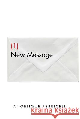 (1) New Message Angelique Perricelli 9781496963475 Authorhouse