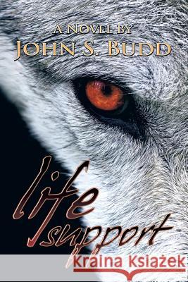 Life Support John S. Budd 9781496963642 Authorhouse