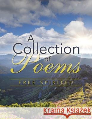 A collection of poems Free Spirited 9781496964885