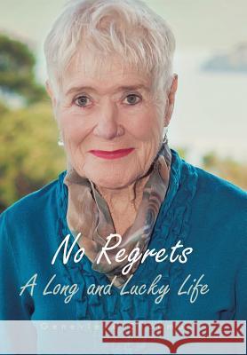 No Regrets: A Long and Lucky Life Genevieve Chapman 9781496965240