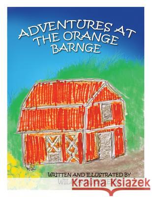 Adventures at the Orange Barnge Wilma Ruggiero 9781496965608
