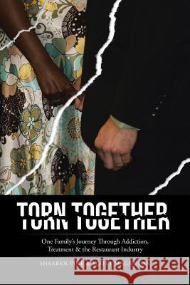 Torn Together: One Family's Journey Through Addiction, Treatment, & the Restaurant Industry. Shaaren Pine Scott Magnuson 9781496965844