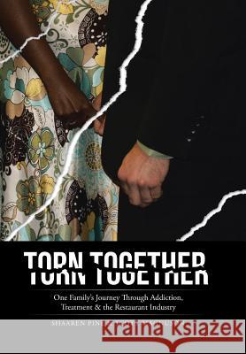 Torn Together: One Family's Journey Through Addiction, Treatment, & the Restaurant Industry. Shaaren Pine Scott Magnuson 9781496965851