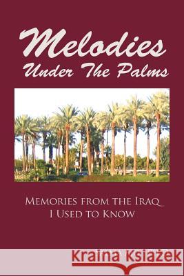 Melodies Under The Palms: Memories from the Iraq I Used to Know Ajo, Ph. D. Salma 9781496966629 Authorhouse