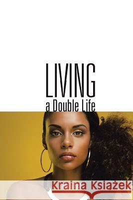 Living a Double Life Lady G. Red 9781496966742 Authorhouse