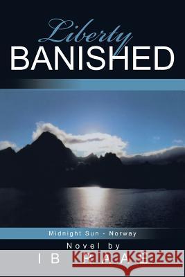 Liberty Banished Ib Raae 9781496966995 Authorhouse