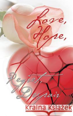 Love, Hope, Regret, Despair Andrew Todd Robinson 9781496968524