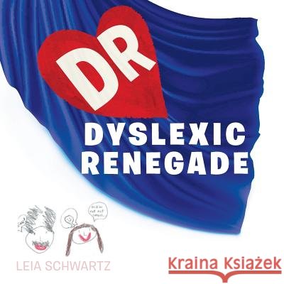 Dyslexic Renegade Leia Schwartz 9781496970015