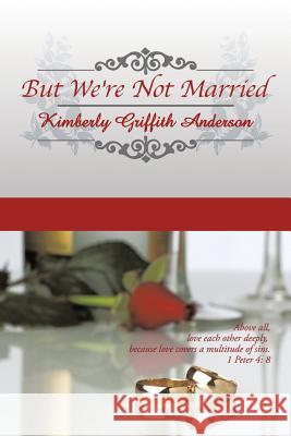 But We're Not Married Kimberly Griffith Anderson 9781496970176