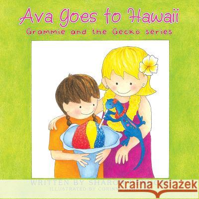 Ava Goes to Hawaii: Grammie and the Gecko Series Sharon Denucci 9781496970411 Authorhouse