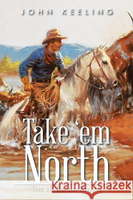 Take 'em North: The 2E Brand Begins Keeling, John 9781496970893