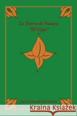 La tierra de Natura: El Viaje Hernández, Juan Leonardo 9781496971203