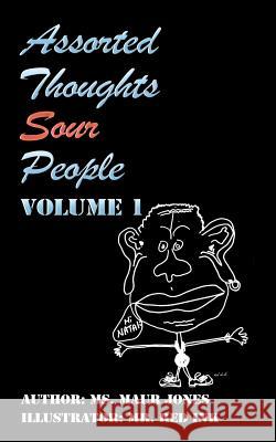 Assorted Thoughts Sour People: Volume: 1 Jones, Maur 9781496973221