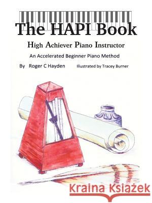 The HAPI Book: High Achiever Piano Instructor Hayden, Roger C. 9781496974297 Authorhouse