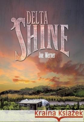 Delta 'Shine Werner, Joe 9781496974365 Authorhouse