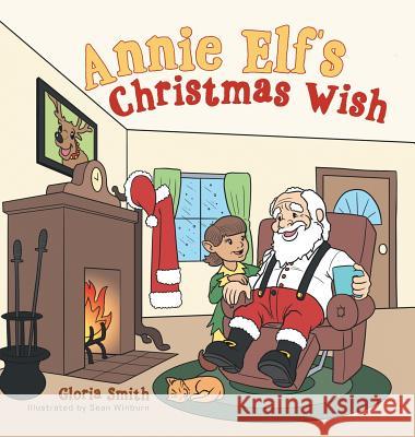 Annie Elf's Christmas Wish Gloria Smith 9781496974730 Authorhouse