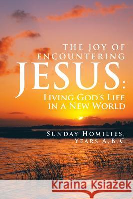 The Joy of Encountering Jesus: Living God's Life in a New World Hoan Moses Chung 9781496974983