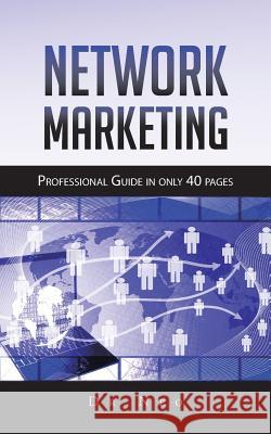 Network Marketing: Professional Guide in only 40 pages Dr Neo 9781496975096 Authorhouse