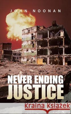 Never Ending Justice John Noonan 9781496976215