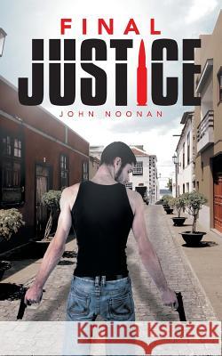 Final Justice John Noonan 9781496976246