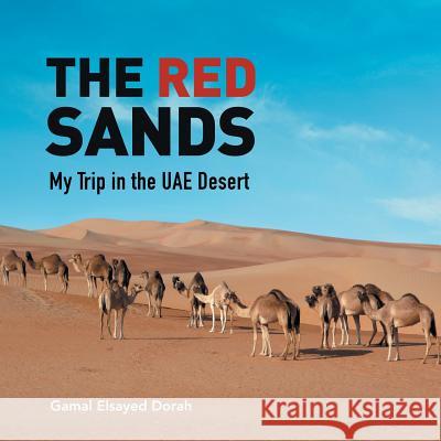The Red Sands: My Trip in the Uae Desert Gamal Elsaye 9781496976659