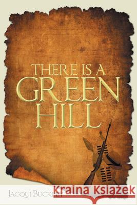 There Is a Green Hill Jacqui Buckley 9781496978431