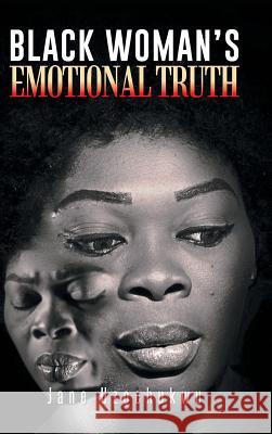 Black Woman's Emotional Truth Jane Uzochukwu 9781496979407 Authorhouse