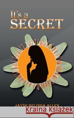 It's a Secret Jayne Belinda Allen 9781496979810