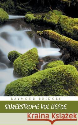Silwerstrome Vol Liefde: Volume 1 Bridges, Raymond 9781496980465 Authorhouse