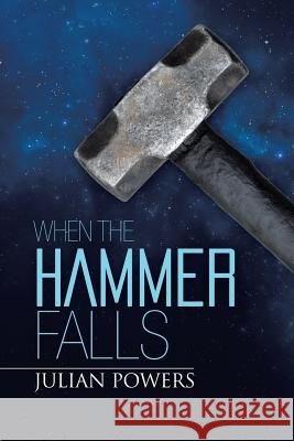 When the Hammer Falls Julian Powers 9781496980717