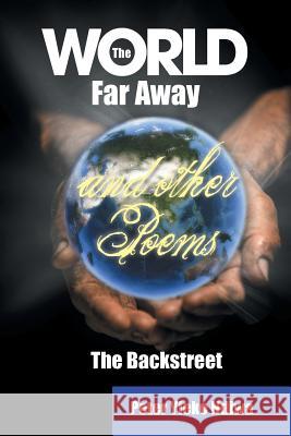 The World Far Away and Other Poems: The Backstreet Peter Ndiwa 9781496980731 Authorhouse