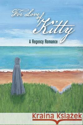 For Love of Kitty: A Regency Romance Kathleen Judd 9781496982346