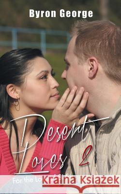 Desert Loves 2: For the Love of Si-Si Byron George 9781496983510 Authorhouse