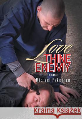 Love Thine Enemy Michael Pakenham 9781496984029 Authorhouse